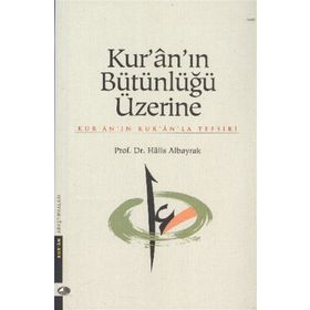 KUR'AN'IN BÜTÜNLÜĞÜ ÜZERİNE - HALIS ALBAYRAK