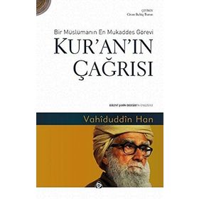 Kur’an’ın Çağrısı - Bir Müslümanın En Mukaddes Görevi - Vahiduddin Han