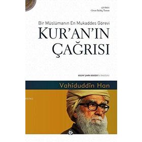 Kur’an’ın Çağrısı - Bir Müslümanın En Mukaddes Görevi - Vahiduddin Han