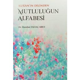 Kur’an’ın Dilinden Mutluluğun Alfabesi - Handan Yalvaç Arıcı