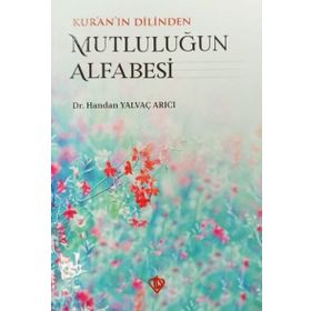 Kur’an’ın Dilinden Mutluluğun Alfabesi - Handan Yalvaç Arıcı