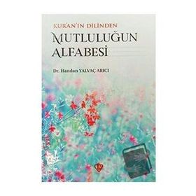 Kur’an’ın Dilinden Mutluluğun Alfabesi - Handan Yalvaç Arıcı
