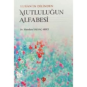 Kur’an’ın Dilinden Mutluluğun Alfabesi - Handan Yalvaç Arıcı