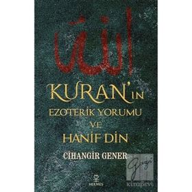 Kuran'ın Ezoterik Yorumu Ve Hanif Din - Cihangir Gener