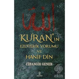 Kuran'ın Ezoterik Yorumu Ve Hanif Din - Cihangir Gener