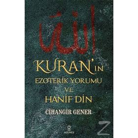 Kuran'ın Ezoterik Yorumu Ve Hanif Din - Cihangir Gener