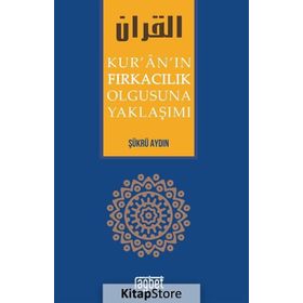 Kur'an'ın Fırkacılık Olgusuna Yaklaşımı - Şkrü Olgun