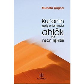 Kur’an’ın Geliş Ortamında Ahlak ve İnsan İlişkileri Mustafa Çağrıcı