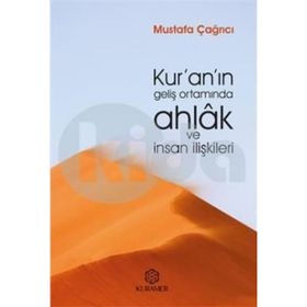 Kur’an’ın Geliş Ortamında Ahlak ve İnsan İlişkileri Mustafa Çağrıcı