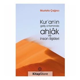 Kur’an’ın Geliş Ortamında Ahlak ve İnsan İlişkileri Mustafa Çağrıcı