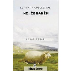 Kur'an'ın Gölgesinde Hz. İbrahim Vedat Çakar