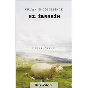 Kur'an'ın Gölgesinde Hz. İbrahim Vedat Çakar