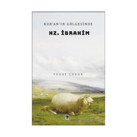 Kur'an'ın Gölgesinde Hz. İbrahim Vedat Çakar