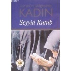 KUR'AN'IN GÖLGESİNDE KADIN - SEYYID KUTUB