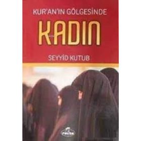 KUR'AN'IN GÖLGESİNDE KADIN - SEYYID KUTUB