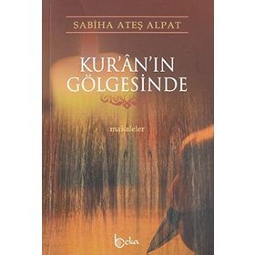 KUR'AN'IN GÖLGESİNDE - SABIHA ATEŞ ALPAT