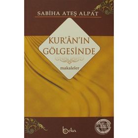 KUR'AN'IN GÖLGESİNDE - SABIHA ATEŞ ALPAT