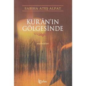 KUR'AN'IN GÖLGESİNDE - SABIHA ATEŞ ALPAT