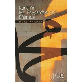 KURANIN HZ. PEYGAMBER (S)'I EĞITMESI - MURAT KAYACAN