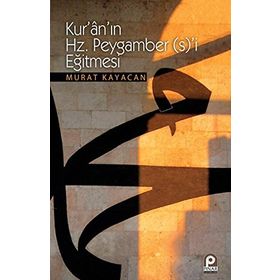 KURANIN HZ. PEYGAMBER (S)'I EĞITMESI - MURAT KAYACAN