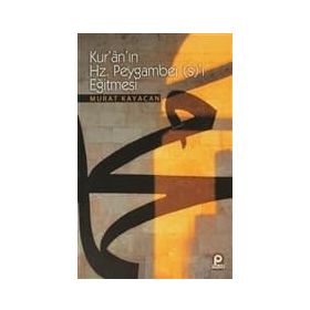 KURANIN HZ. PEYGAMBER (S)'I EĞITMESI - MURAT KAYACAN