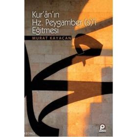 KURANIN HZ. PEYGAMBER (S)'I EĞITMESI - MURAT KAYACAN