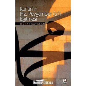 Kur’an’ın Hz. Peygamber’i Eğitmesi - Murat Kayacan