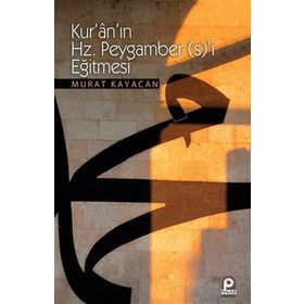 Kur’an’ın Hz. Peygamber’i Eğitmesi - Murat Kayacan