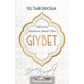 Kur'an'ın İdeallerine İhanet Olan Gıybet Bana Ne Diyor? - Veli Tahir Erdoğan