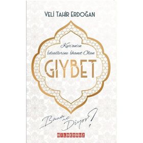 Kur'an'ın İdeallerine İhanet Olan Gıybet Bana Ne Diyor? - Veli Tahir Erdoğan