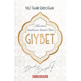 Kur'an'ın İdeallerine İhanet Olan Gıybet Bana Ne Diyor? - Veli Tahir Erdoğan