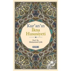 KUR'AN'IN İKNA HUSUSIYETI - MUHAMMED ÇELİK