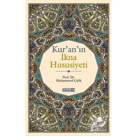 KUR'AN'IN İKNA HUSUSIYETI - MUHAMMED ÇELİK