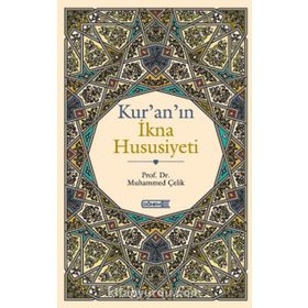 KUR'AN'IN İKNA HUSUSIYETI - MUHAMMED ÇELİK
