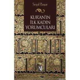 KUR'AN'IN İLK KADIN YORUMCULARI - SERPIL BAŞAR
