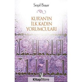 KUR'AN'IN İLK KADIN YORUMCULARI - SERPIL BAŞAR