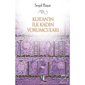 KUR'AN'IN İLK KADIN YORUMCULARI - SERPIL BAŞAR