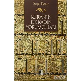 KUR'AN'IN İLK KADIN YORUMCULARI - SERPIL BAŞAR