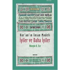 Kur’an’ın İnsan Modeli - İyiler ve Daha İyiler - Hüseyin Kerim Ece