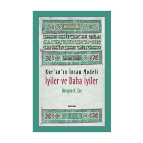 Kur’an’ın İnsan Modeli - İyiler ve Daha İyiler - Hüseyin Kerim Ece