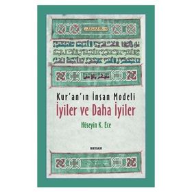 Kur’an’ın İnsan Modeli - İyiler ve Daha İyiler - Hüseyin Kerim Ece
