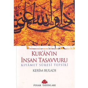 KUR'ANIN İNSAN TASAVVURU KIYÂMET SÛRESI TEFSIRI - KERIM BULADI