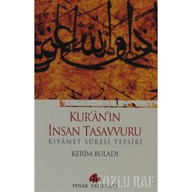 KUR'ANIN İNSAN TASAVVURU KIYÂMET SÛRESI TEFSIRI - KERIM BULADI
