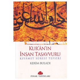 KUR'ANIN İNSAN TASAVVURU KIYÂMET SÛRESI TEFSIRI - KERIM BULADI
