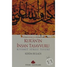 KUR'ANIN İNSAN TASAVVURU KIYÂMET SÛRESI TEFSIRI - KERIM BULADI