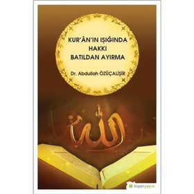 Kur'an'ın Işığında Hakkı Batıldan Ayırma - Abdullah Özüçalişir