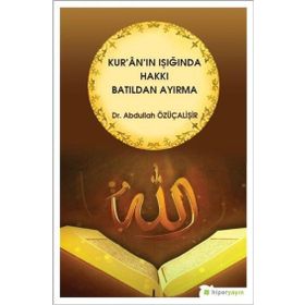 Kur'an'ın Işığında Hakkı Batıldan Ayırma - Abdullah Özüçalişir