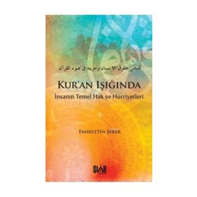 Kur'an'ın Işığında İnsanın Temel Hak ve Hürriyetleri - Fahrettin Şeker