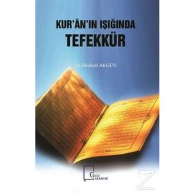 Kur'an'ın Işığında Tefekkür / İbrahim Akgün