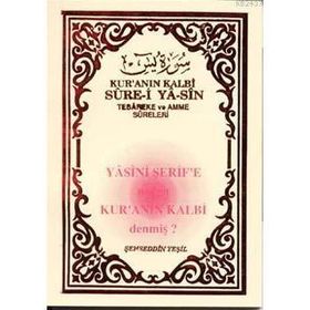 KUR'AN'IN KALBI SURE-I YA-SIN (TEBAREKE VE AMME SURELERI) YASINI ŞERIFE NEDEN KUR'AN'IN KALBI DENMI - ŞEMSEDDIN YEŞIL